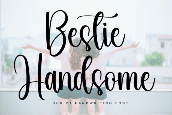 Bestie Handsome: The Font That Elevates Your Campaigns